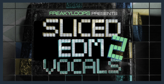 Freaky Loops Sliced EDM Vocals Vol 2