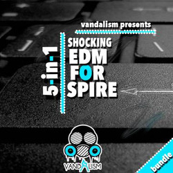 Vandalism Shocking EDM for Spire 5-in-1