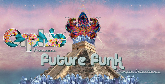 Orphic presents Future Funk Sample Selections