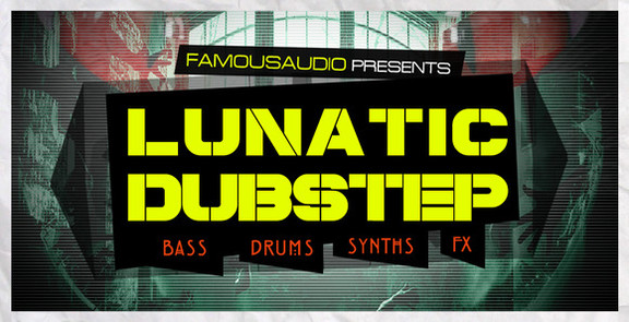 Famous Audio Lunatic Dubstep