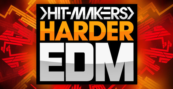 Hitmakers Harder EDM