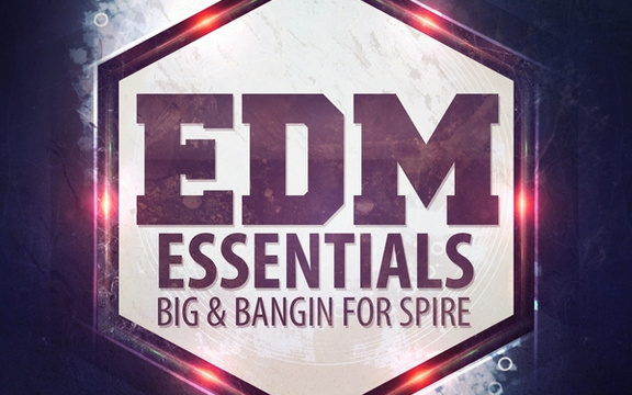 EDM Essentials Big & Bangin for Spire