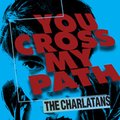 The Charlatans - You Cross My Path