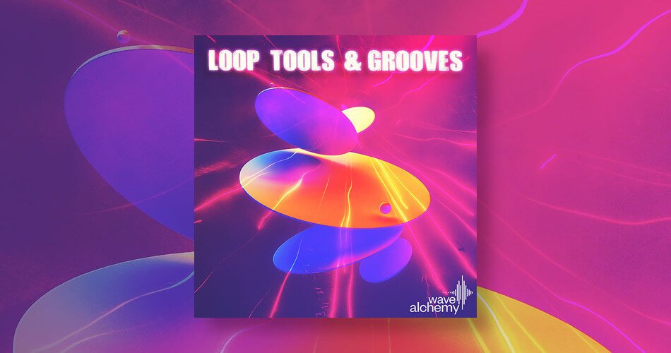 Wave Alchemy Loop Tools Grooves