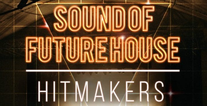 Hitmakers Sound of Future House