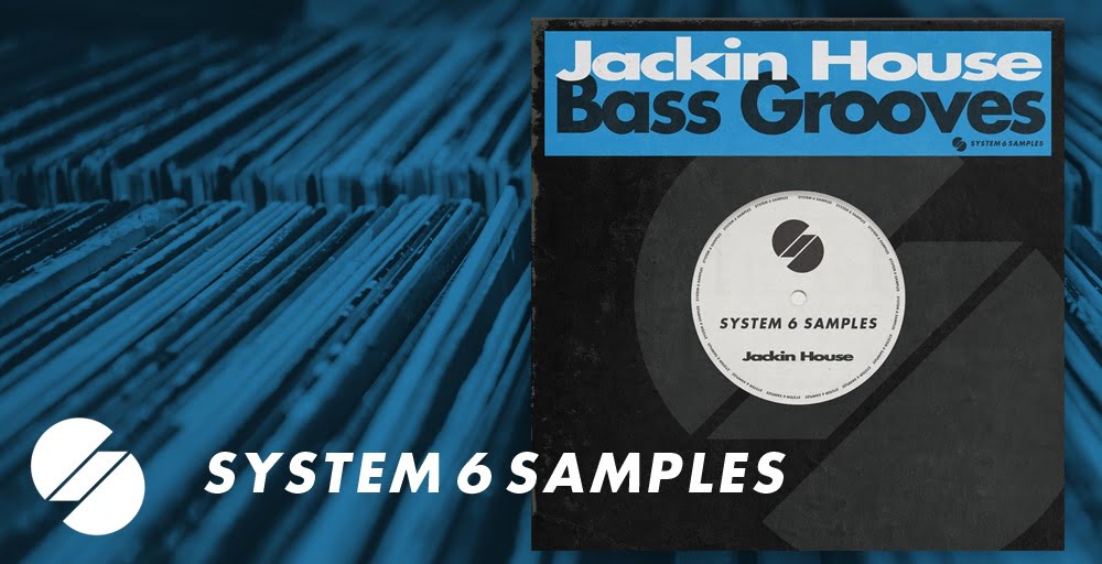 System 6 Samples Jackin House Bass Grooves