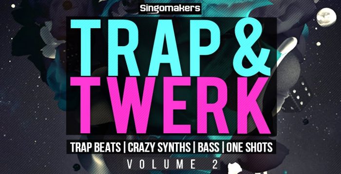Singomakers Trap and Twerk Vol 2