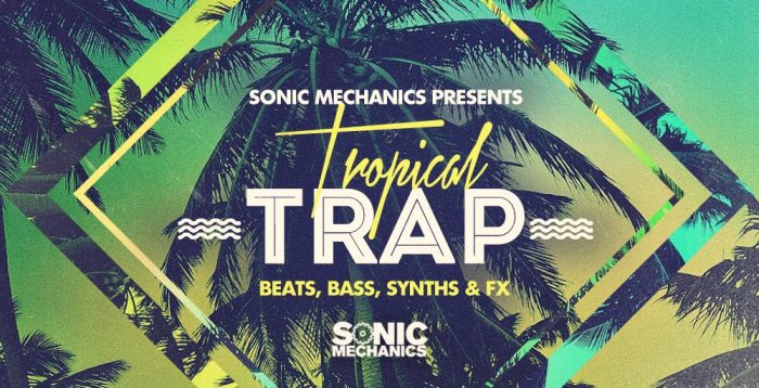Sonic Mechanics Tropical Trap