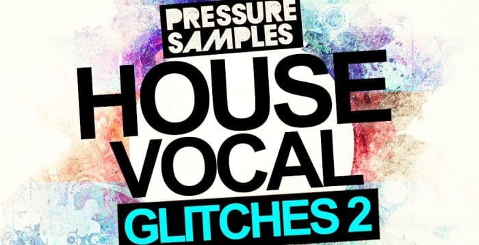 Pressure Samples House Vocal Glitches 2