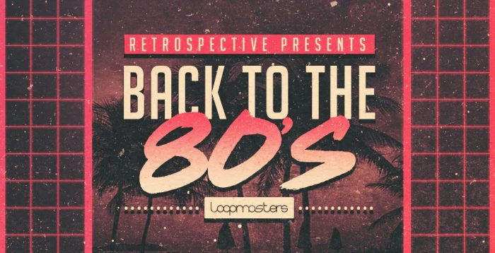 Loopmasters Back to the 80's