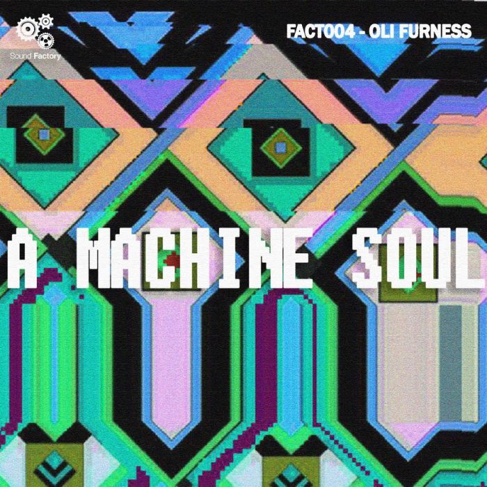 Sound Factory Oli Furness A Machine Soul