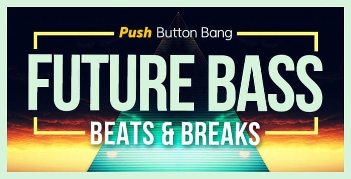 Push Button Bang Future Bass Beats & Breaks