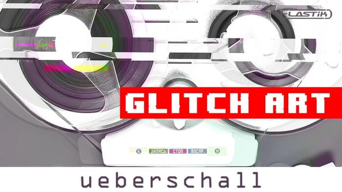 Ueberschall Glitch Art