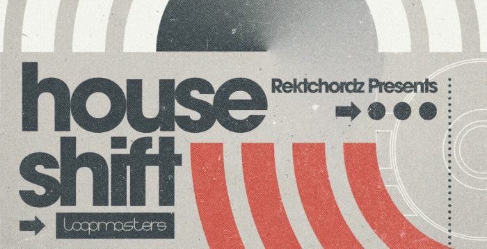Loopmasters Rektchordz presents House Shift