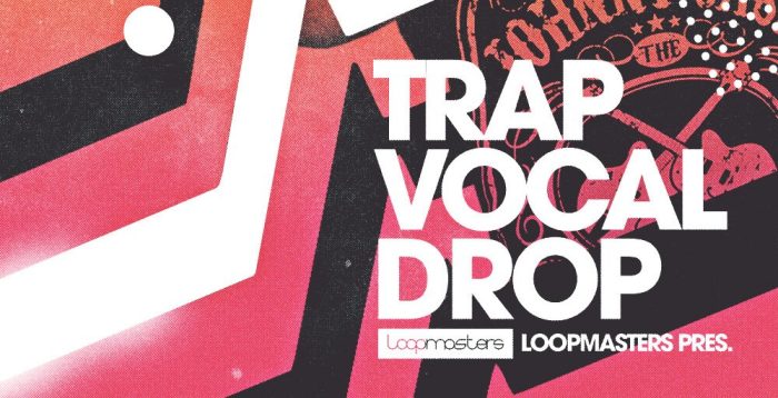 Loopmasters Trap Vocal Drop