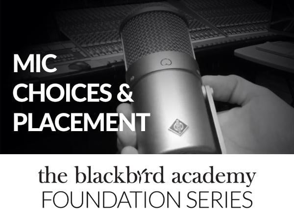Blackbird Academy Mic Choices & Placement