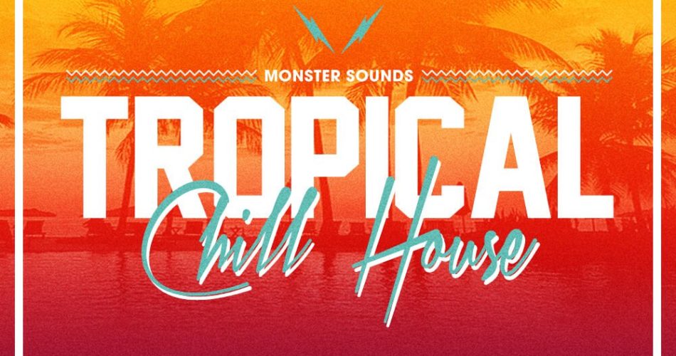 Monster Sounds Tropical Chill House