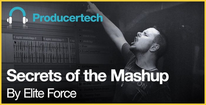 Producertech Secrets of the Mashup by Elite Force