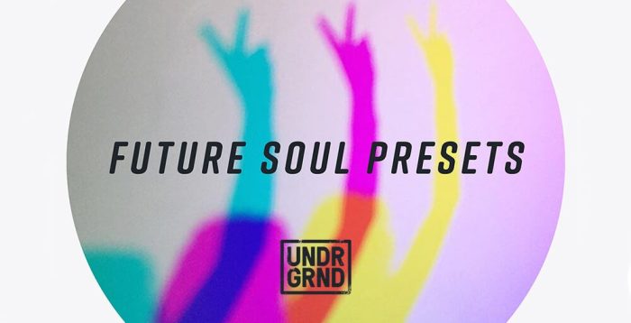 UNDRGRND Sounds Future Soul Presets