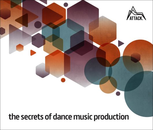 The Secrets of Dance Music Production