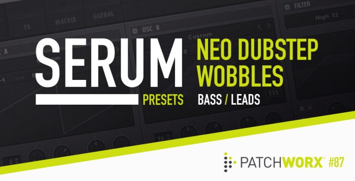 Loopmasters Dubstep Neo Wobbles Serum Presets