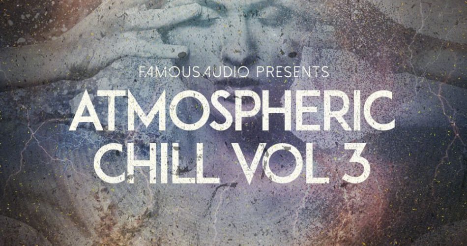 Famous Audio Atmospheric Chill Vol 3
