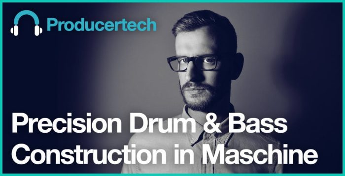 Producertech Precision Drum & Bass Construction in Maschine