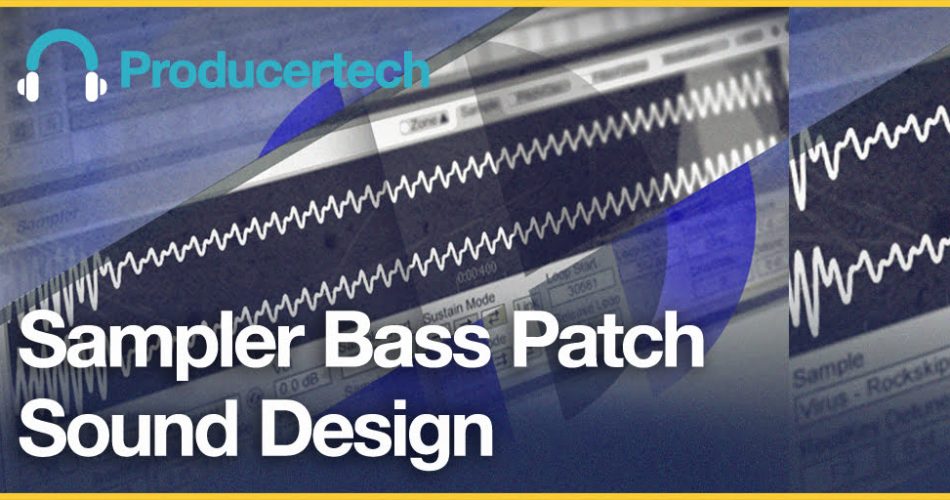 Producertech Sampler Bass Patch Sound Design