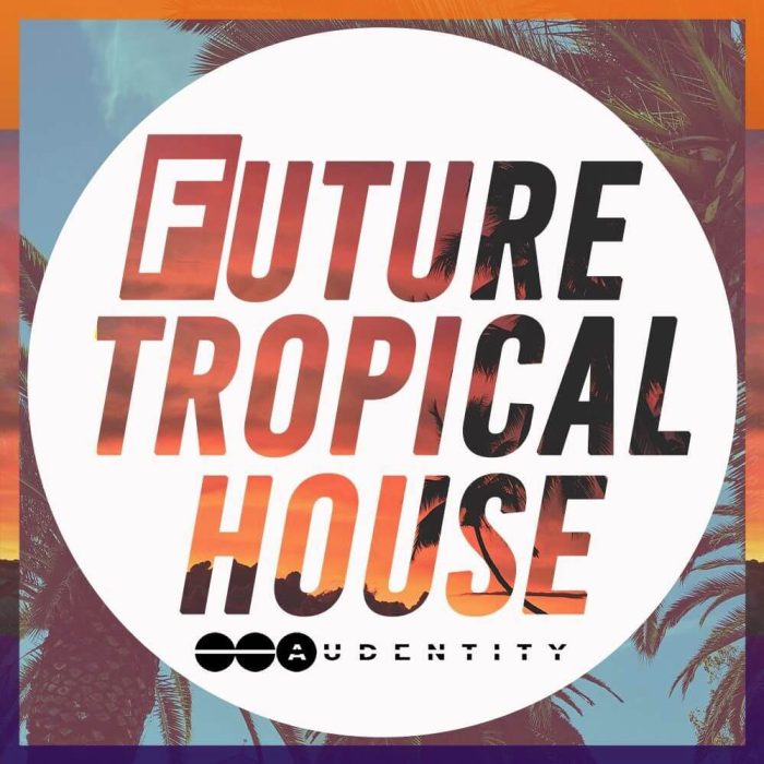 Audentity Future Tropical House