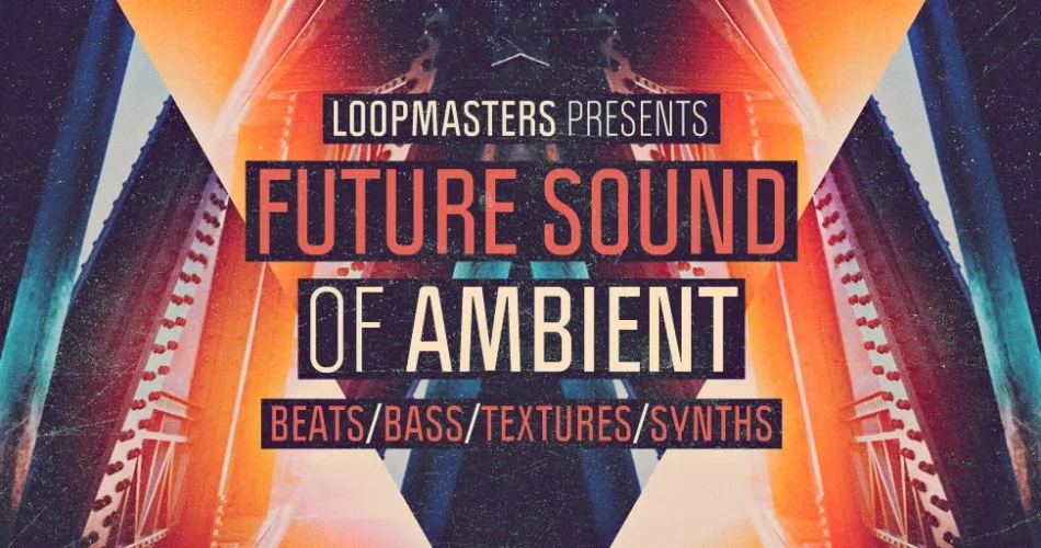 Loopmasters Future Sound of Ambient