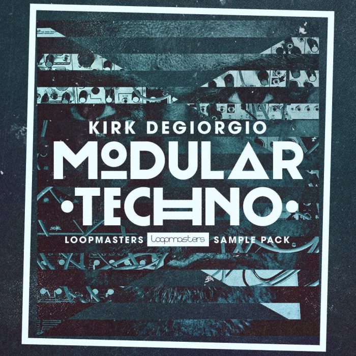 Loopmasters Modular Techno by Kirk Degiorgio