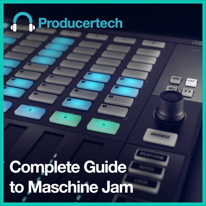 Producertech Complete Guide to Maschine Jam