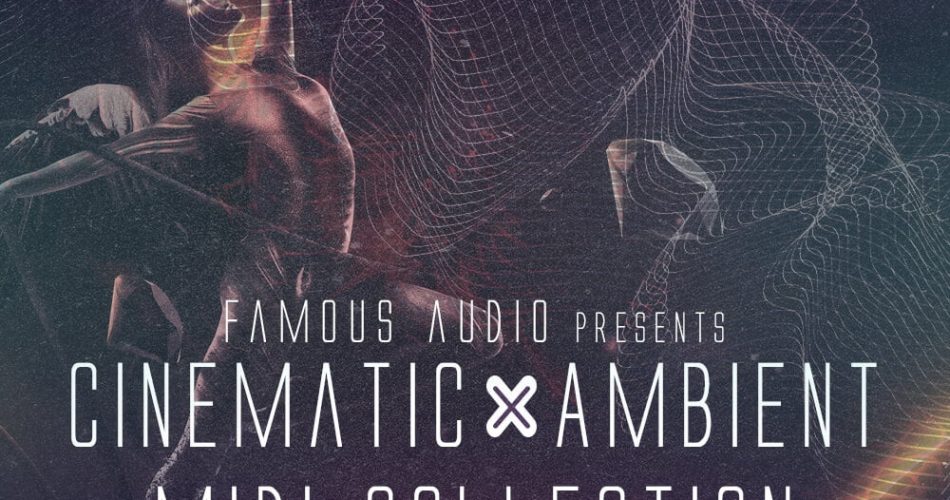 Famous Audio Cinematic & Ambient MIDI Collection