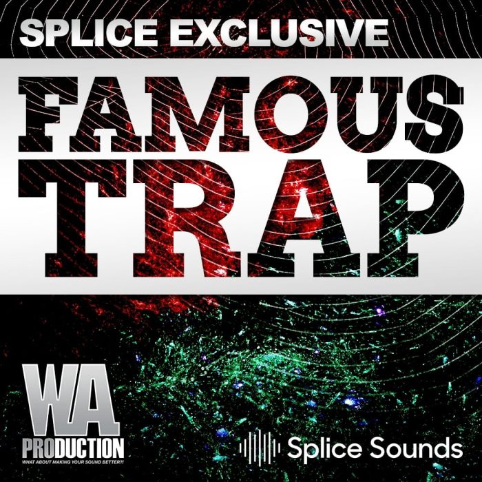 Splice Sounds WA Production Famous Trap