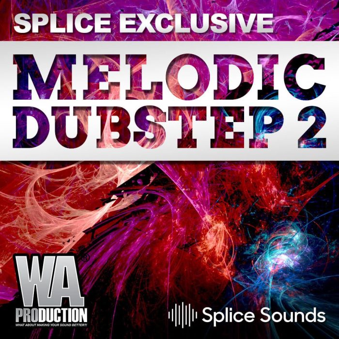 Splice Sounds WA Production Melodic Dubstep 2