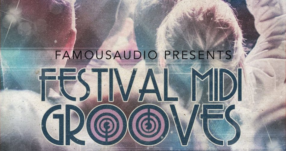 Famous Audio Festival MIDI Grooves