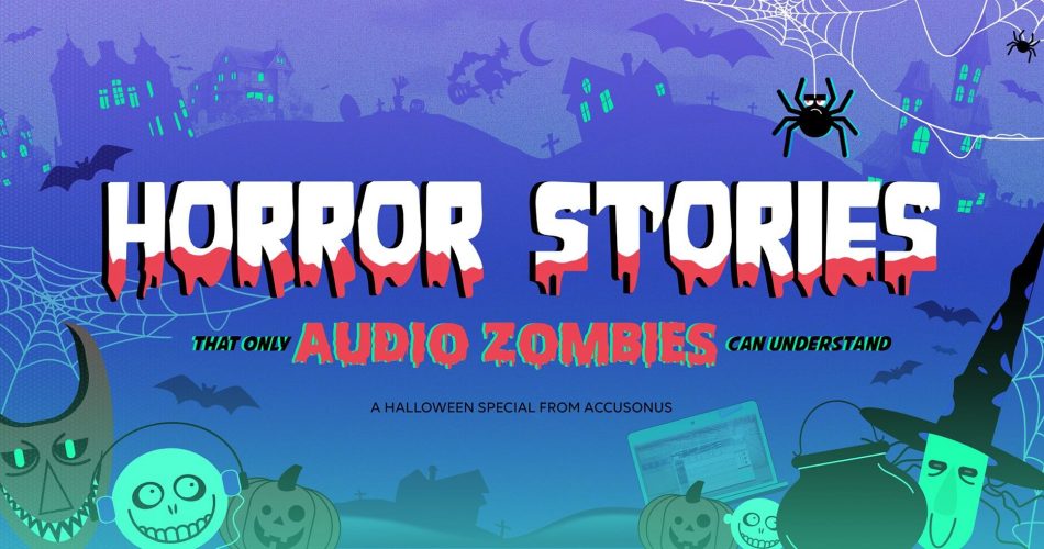Accusonus Horror Stories that only Audio Zombies can understand