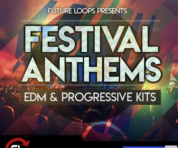 Future Loops Festival Anthems   EDM & Progressive Kits