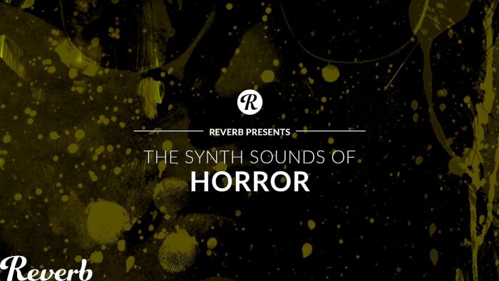 Reverb The Synth Sounds of Horror