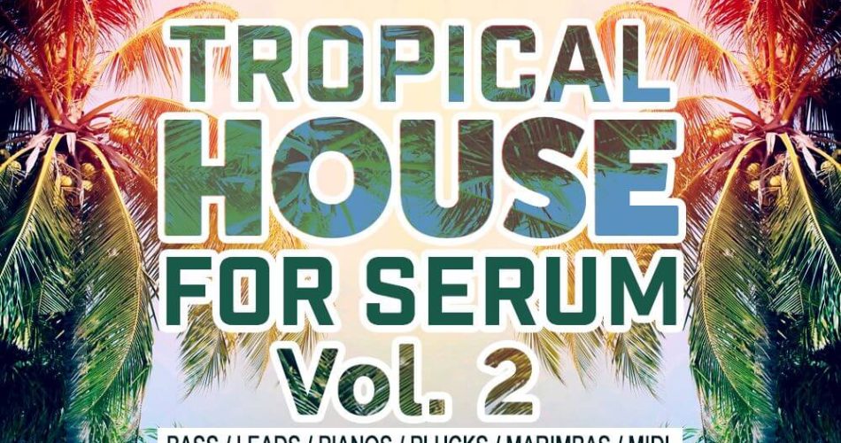 Resonance Sound Tropical House for Serum Vol 2