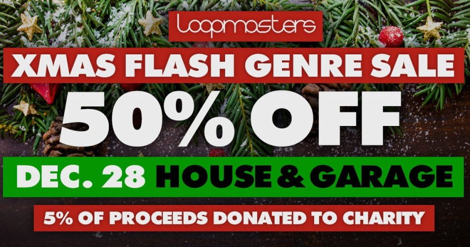 Loopmasters Xmas Flash Genre Sale House & Garage