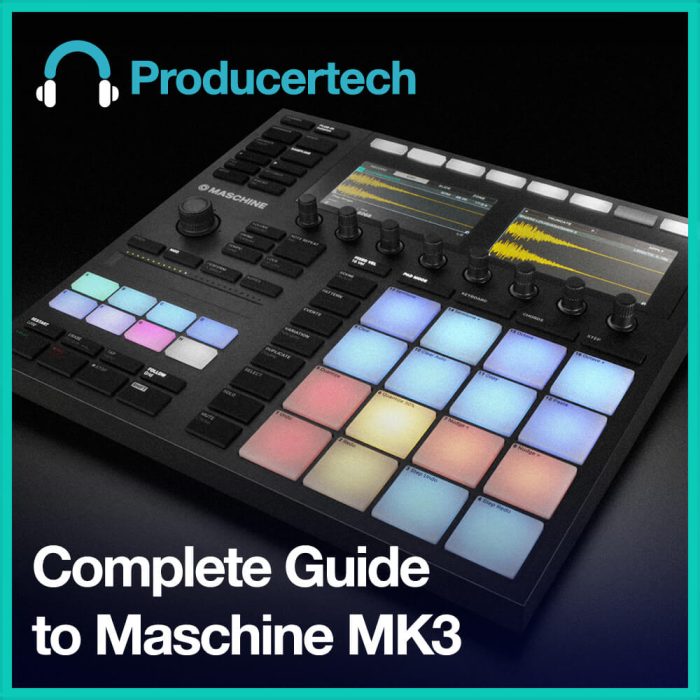 Producertech Complete Guide to Maschine MK3