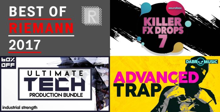 Advanced Trap, Killer FX Drops 7, Ultimate Tech Production Bundle & Best of Riemann 2017