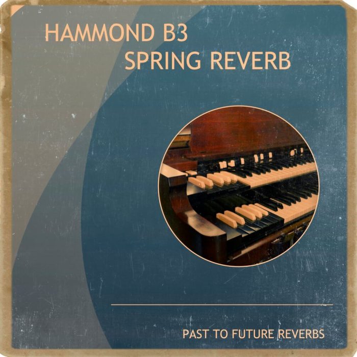 Past To Future Samples Hammond B3 Spring Reverb IR Pack