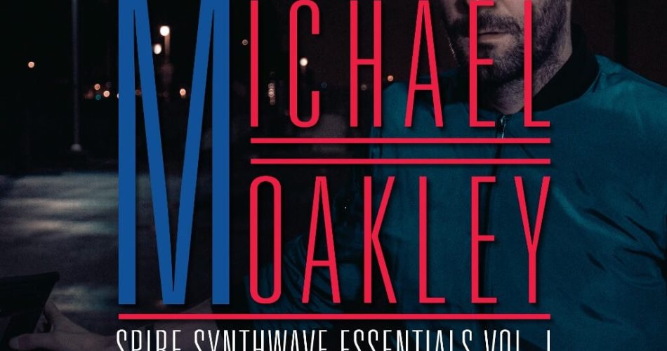 Michael Oakley Spire Synthwave Essentials Vol 1