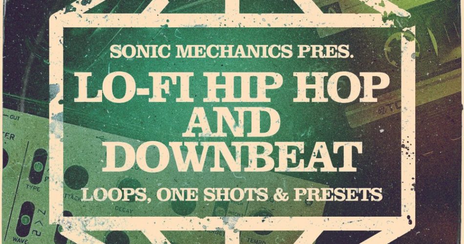 Sonic Mechanics Lo Fi Hip Hop and Downbeat