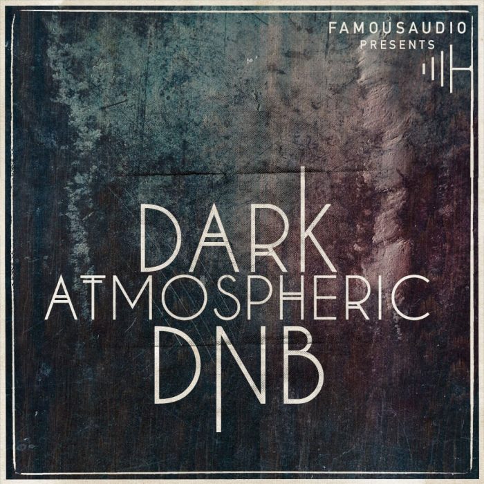 Famous Audio Dark Atmospheric DnB