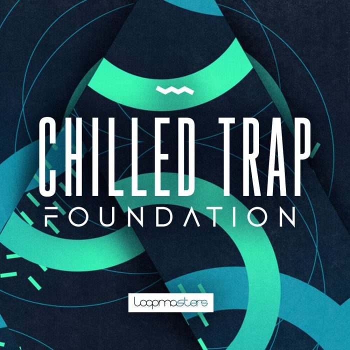 Loopmasters Chilled Trap Foundation