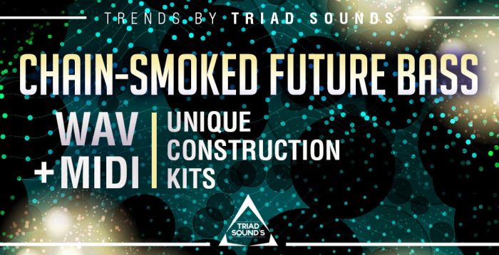 Triad Sounds Chain Smoked Future Bass