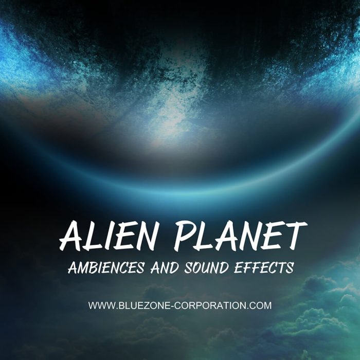 Bluezone Alien Planet Ambiences and Sound Effects